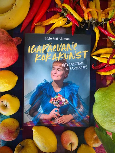 Hele-Mai Alamaa raamat "Igapäevane kokakunst. Armastus ja eneseabi".