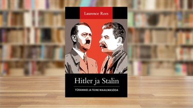 RAAMATUBLOGI: Kuidas kujundasid Stalin ja Hitler aegu, mil nad elasid, ja mil määral kujundasid ajad neid?