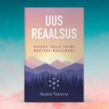 Ilmumas on Alexis Varnumi raamat "Uus reaalsus. Kuidas tulla toime muutuva maailmaga"