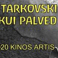 Tarkovski meistriteosed jõuavad Artise ekraanile